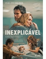 Inexplicavel - A História Do Menino Que Queria Jogar Futebol