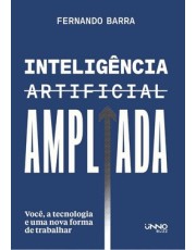Inteligencia Artificial Ampliada - Você, A Tecnologia E Uma Nova Forma De Trabalhar