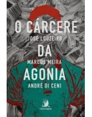 O Carcere Da Agonia - A Superação Dos Sobreviventes O Carcere Da Agonia - A Superação Dos Sobreviventes