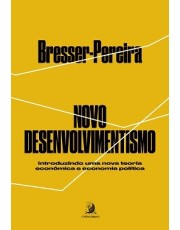 Novo Desenvolvimentismo - Introduzindo Uma Nova Teoria Econômica E Economia Política Novo Desenvolvimentismo - Introduzindo Uma Nova Teoria Econômica E Economia Política
