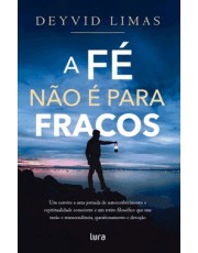 A Fé Não É Para Fracos