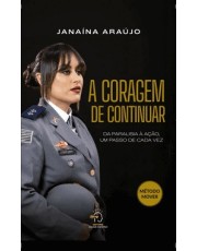 A Coragem De Continuar - Da Paralisia À Ação, Um Passo De Cada Vez