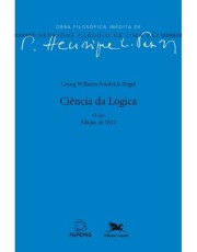 Ciência Da Lógica - O Ser - Edição De 1812