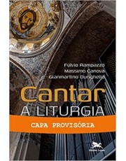 Cantar A Liturgia - Vol. I - Perfil Historico-Teologico E Indicações Pastorais