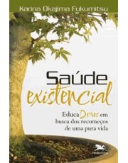 Saúde Existencial - Educadores Em Busca Dos Recomecos De Uma Pura Vida Saúde Existencial - Educadores Em Busca Dos Recomecos De Uma Pura Vida