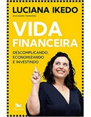 Vida Financeira - Descomplicando, Economizando E Investindo Vida Financeira - Descomplicando, Economizando E Investindo