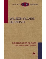 A Estatua De Glauco - Oito Conferencias Em Rousseau