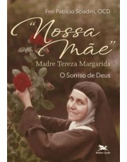 Nossa Mae Madre Tereza Margarida - O Sorriso De Deus