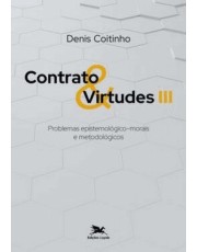 Contrato E Virtudes Iii - Problemas Epistemologico-Morais E Metodologicos
