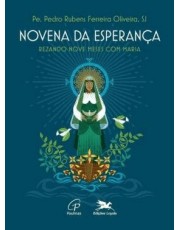 Novena Da Esperanca - Rezando Nove Meses Com Maria