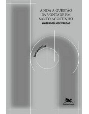 Ainda A Questão Da Vontade Em Santo Agostinho Ainda A Questão Da Vontade Em Santo Agostinho
