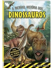 A Incrível História Dos Dinossauros