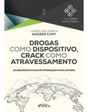 Drogas Como Dispositivo, Crack Como Atravessamento - 1 Ed - 2024