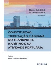 Constituição, Tributação E Aduana No Transporte Maritimo E Na Atividade Portuaria - 01Ed/21 Constituição, Tributação E Aduana No Transporte Maritimo E Na Atividade Portuaria - 01Ed/21