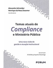 Temas Atuais De Compliance No Ministerio Público - Uma Nova Visão De Gestão E Atuação Institucional Temas Atuais De Compliance No Ministerio Público - Uma Nova Visão De Gestão E Atuação Institucional