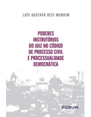 Poderes Instrutorios Do Juiz No Código De Processo Civil E Processualidade Democratica