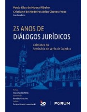 25 Anos De Dialogos Juridicos: Coletanea Do Seminario De Verão De Coimbra 25 Anos De Dialogos Juridicos: Coletanea Do Seminario De Verão De Coimbra