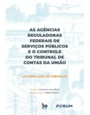 As Agencias Reguladoras Federais De Servicos Publicos E O Controle Do Tribunal De Contas Da União - 01Ed/22