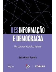 Desinformação E Democracia - Um Panorama Jurídico Eleitoral - 01Ed/22