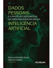 Dados Pessoais E A Proteção Dos Direitos Da Personalidade Na Era Da Inteligencia Artificial -01Ed/25