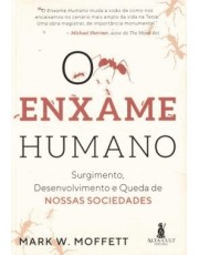 O Enxame Humano - Surgimento, Desenvolvimento E Queda De Nossas Sociedades O Enxame Humano - Surgimento, Desenvolvimento E Queda De Nossas Sociedades