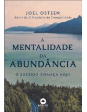 A Mentalidade Da Abundancia - O Sucesso Comeca Aqui