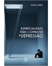 Espiritualidade Para Combater A Depressão