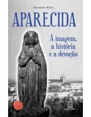 Aparecida - A Imagem, A História E A Devoção