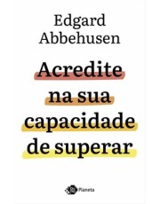 Acredite Na Sua Capacidade De Superar