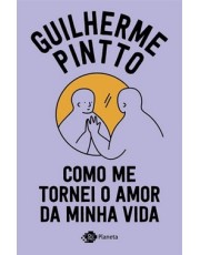 Como Me Tornei O Amor Da Minha Vida