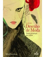 Desenho De Moda - Tecnicas De Ilustração Para Estilistas Desenho De Moda - Tecnicas De Ilustração Para Estilistas