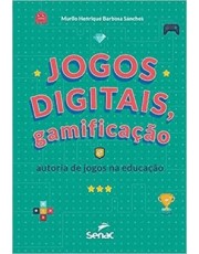 Jogos Digitais,Gamificação E Autoria De Jogos Na Educação