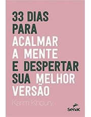 33 Dias Para Acalmar A Mente E Despertar Sua Melhor Versão