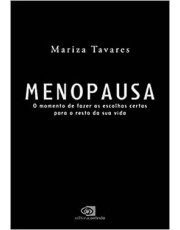 Menopausa: O Momento De Fazer As Escolhas Certas Para O Resto Da Sua Vida Menopausa: O Momento De Fazer As Escolhas Certas Para O Resto Da Sua Vida
