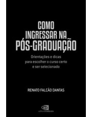 Como Ingressar Na Pos-Graduação - Orientações E Dicas Para Escolher O Curso Certo E Ser Selecionado Como Ingressar Na Pos-Graduação - Orientações E Dicas Para Escolher O Curso Certo E Ser Selecionado