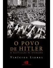 O Povo De Hitler - A Nazificação Da Alemanha