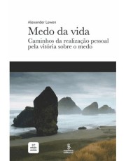 Medo Da Vida - Caminhos Da Realização Pessoal Pela Vitoria Sobre O Medo