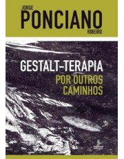 Gestalt-Terapia - Por Outros Caminhos