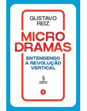 Microdramas - Entendendo A Revolução Vertical