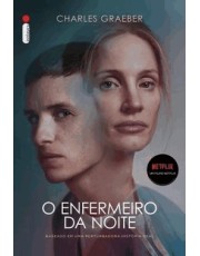 O Enfermeiro Da Noite - Uma História Real De Medicina, Loucura E Assassinato