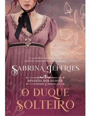 O Duque Solteiro (Dinastia Dos Duques - 2)