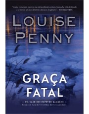 Graca Fatal (Inspetor Gamache – Livro 2) Graca Fatal (Inspetor Gamache – Livro 2)