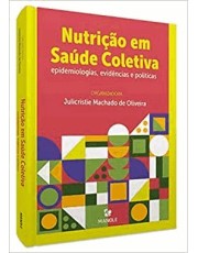 Nutrição Em Saúde Coletiva - Epidemiologias, Evidencias E Politicas