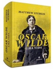 Oscar Wilde - Uma Vida