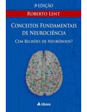 Conceitos Fundamentais De Neurociencia - Cem Bilhoes De Neurônios? - 03Ed/22
