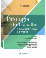 Patologia Do Trabalho - O Essencial, O Novo E A Prática - 04Ed/24 Patologia Do Trabalho - O Essencial, O Novo E A Prática - 04Ed/24