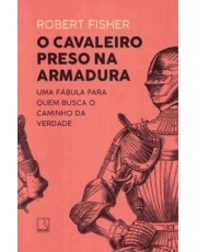 O Cavaleiro Preso Na Armadura - 38 Ed O Cavaleiro Preso Na Armadura - 38 Ed