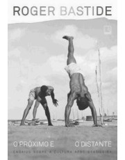O Proximo E O Distante - Ensaios Sobre A Cultura Afro-Brasileira