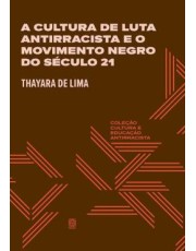 A Cultura De Luta Antirracista E O Movimento Negro Do Século 21