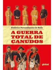 A Guerra Total De Canudos